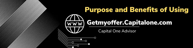 Purpose and Benefits of Using Get My Offer Capital One Website 